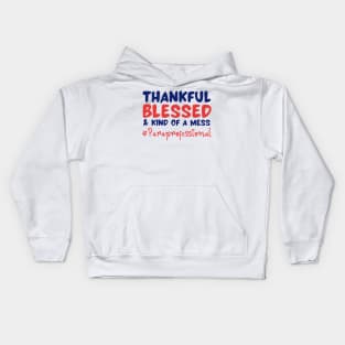 Thankful Blessed And Kind Of A Mess paraprofessional Kids Hoodie
